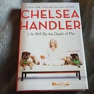 Life Will Be the Death of Me by Chelsea Handler
